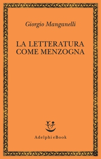 La letteratura come menzogna - Librerie.coop La letteratura come menzogna - Librerie.coop