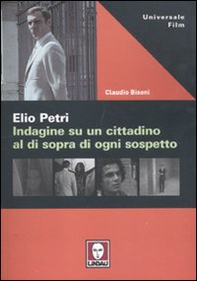 Elio Petri. Indagine su un cittadino al di sopra di ogni sospetto - Librerie.coop