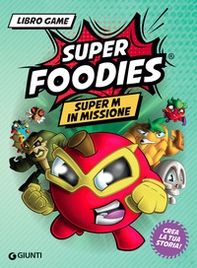 Super M in missione. Super Foodies - Librerie.coop Super M in missione. Super Foodies - Librerie.coop