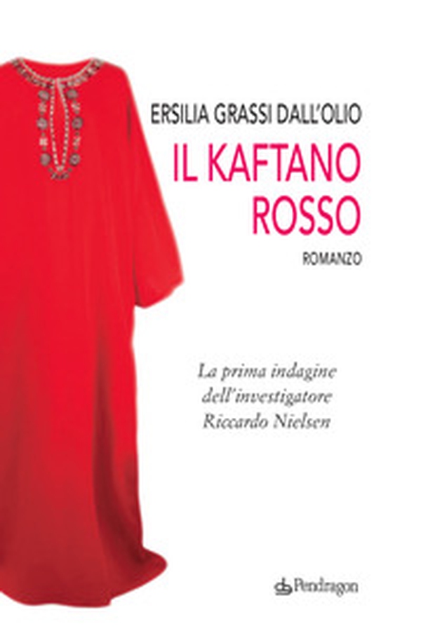 Il kaftano rosso. La prima indagine dell'investigatore Riccardo Nielsen - Librerie.coop Il kaftano rosso. La prima indagine dell'investigatore Riccardo Nielsen - Librerie.coop