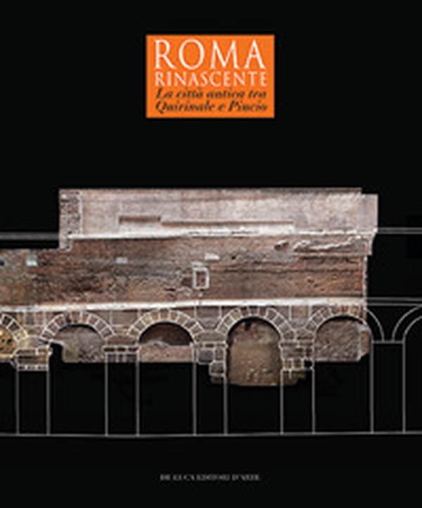 Roma Rinascente. La città antica tra Quirinale e Pincio - Librerie.coop Roma Rinascente. La città antica tra Quirinale e Pincio - Librerie.coop