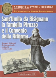 Sant'Umile da Bisignano, la famiglia Pirozzo e il convento della riforma. Regesti di fonti documentarie notarili (1586-1638) - Librerie.coop