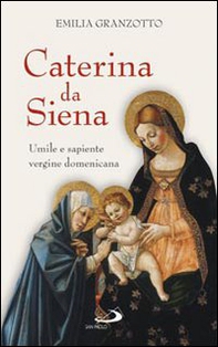 Caterina da Siena. Umile e sapiente vergine domenicana - Librerie.coop