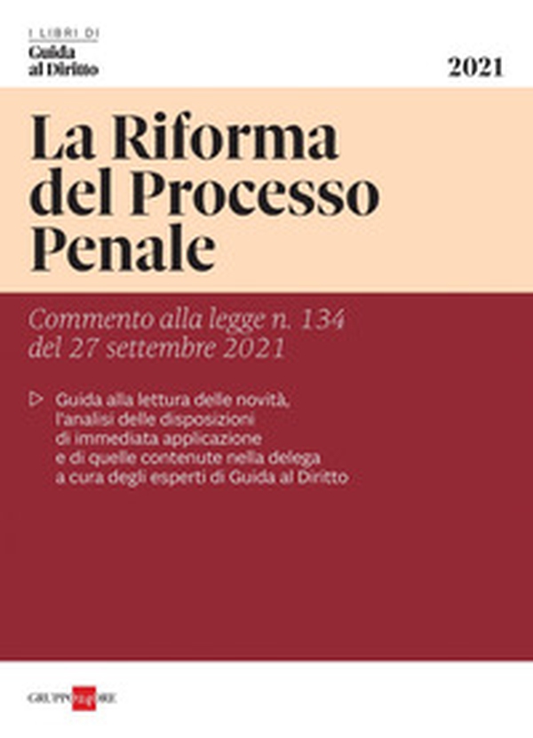 La riforma del processo penale. Commento alla legge n. 134 del 27 settembre 2021 - Librerie.coop La riforma del processo penale. Commento alla legge n. 134 del 27 settembre 2021 - Librerie.coop