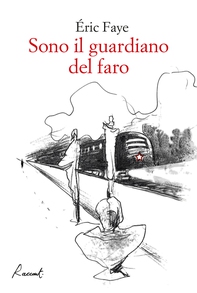 Sono il guardiano del faro - Librerie.coop Sono il guardiano del faro - Librerie.coop