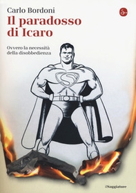 Il paradosso di Icaro. Ovvero la necessità della disobbedienza - Librerie.coop Il paradosso di Icaro. Ovvero la necessità della disobbedienza - Librerie.coop