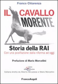 Il cavallo morente. Storia della Rai - Librerie.coop