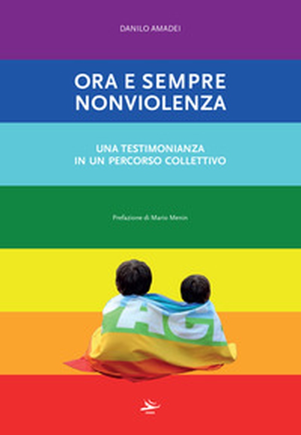 Ora e sempre nonviolenza. Una testimonianza in un percorso collettivo - Librerie.coop Ora e sempre nonviolenza. Una testimonianza in un percorso collettivo - Librerie.coop