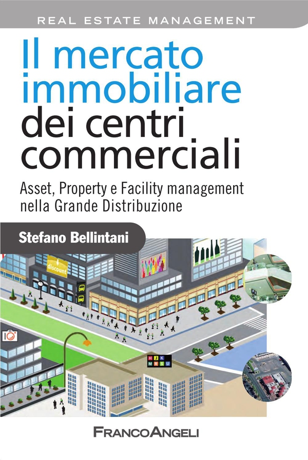 Il mercato immobiliare dei centri commerciali. Asset, Property e Facility management nella Grande Distribuzione - Librerie.coop Il mercato immobiliare dei centri commerciali. Asset, Property e Facility management nella Grande Distribuzione - Librerie.coop