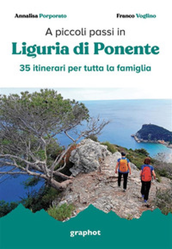 A piccoli passi. Liguria di Ponente. 35 itinerari per tutta la famiglia - Librerie.coop A piccoli passi. Liguria di Ponente. 35 itinerari per tutta la famiglia - Librerie.coop
