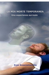 La mia morte temporanea. L'esperienza di morte apparente - Librerie.coop