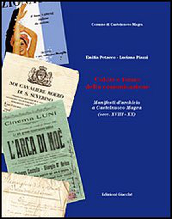 Colori e forme della comunicazione. Manifesti d'archivio a castelnuovo Magra (secc. XVIII-XX) - Librerie.coop Colori e forme della comunicazione. Manifesti d'archivio a castelnuovo Magra (secc. XVIII-XX) - Librerie.coop