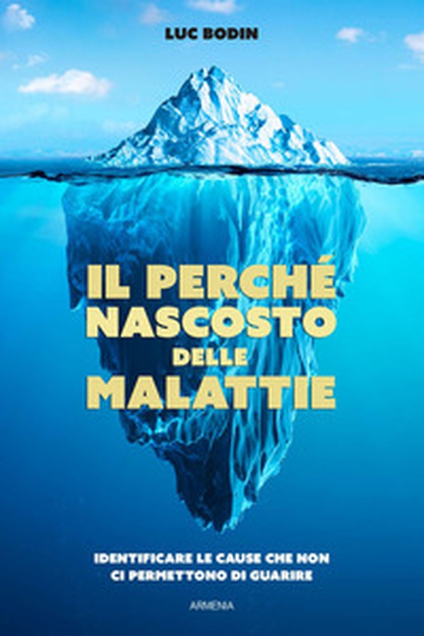 Il perché nascosto delle malattie. Identificare le cause che non ci permettono di guarire - Librerie.coop Il perché nascosto delle malattie. Identificare le cause che non ci permettono di guarire - Librerie.coop