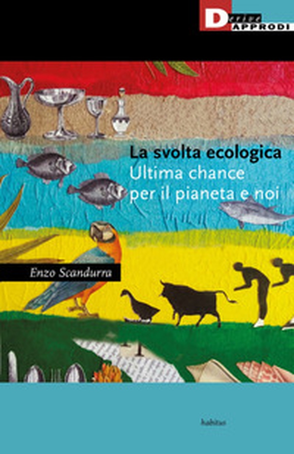 La svolta ecologica. Ultima chance per il pianeta e per noi - Librerie.coop La svolta ecologica. Ultima chance per il pianeta e per noi - Librerie.coop