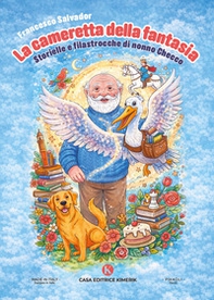 La cameretta della fantasia. Storielle e filastrocche di nonno Checco - Librerie.coop