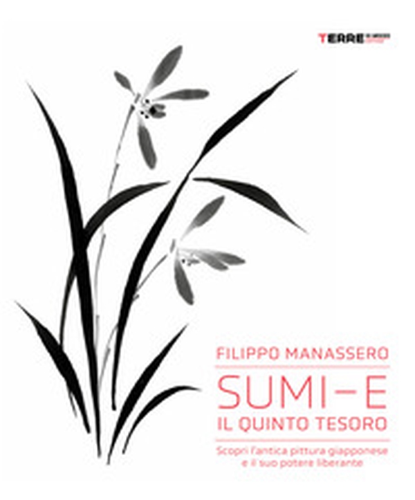 Sumi-e, il quinto tesoro. Scopri l'antica pittura giapponese e il suo potere liberante - Librerie.coop Sumi-e, il quinto tesoro. Scopri l'antica pittura giapponese e il suo potere liberante - Librerie.coop