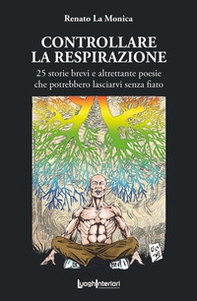 Controllare la respirazione. 25 storie brevi e altrettante poesie che potrebbero lasciarvi senza fiato - Librerie.coop