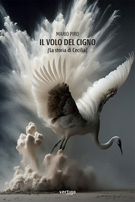 Il volo del cigno (La storia di Cecilia) - Librerie.coop