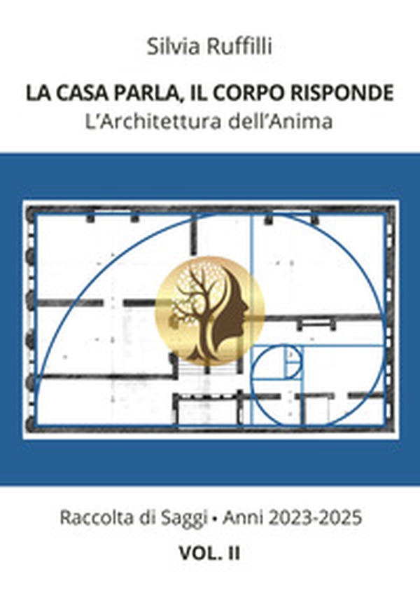 La casa parla, il corpo risponde. L'architettura dell'anima - Vol. 2 - Librerie.coop