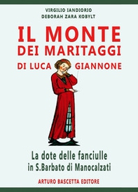 Il monte dei maritaggi di luca Giannone: la dote delle fanciulle in San Barbato di Manocalzati (Av) - Librerie.coop