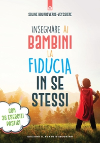 Insegnare ai bambini la fiducia in se stessi - Librerie.coop Insegnare ai bambini la fiducia in se stessi - Librerie.coop