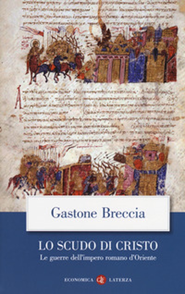 Lo scudo di Cristo. Le guerre dell'impero romano d'Oriente - Librerie.coop Lo scudo di Cristo. Le guerre dell'impero romano d'Oriente - Librerie.coop