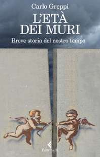 L'età dei muri. Breve storia del nostro tempo - Librerie.coop L'età dei muri. Breve storia del nostro tempo - Librerie.coop