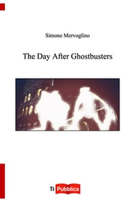 The day after ghostbusters - Librerie.coop