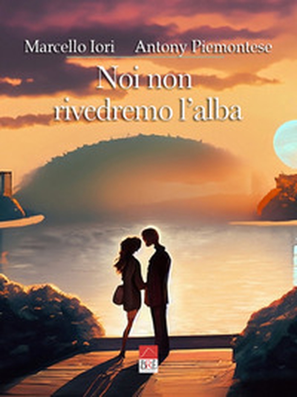 Noi non rivedremo l'alba - Librerie.coop Noi non rivedremo l'alba - Librerie.coop