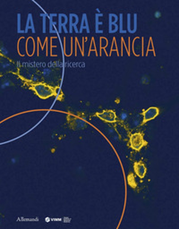 La Terra è blu come un'arancia. Il mistero della ricerca - Librerie.coop