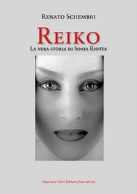 Reiko. La vera storia di Sonia Riotta - Librerie.coop