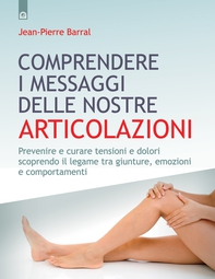 Comprendere i messaggi delle nostre articolazioni - Librerie.coop Comprendere i messaggi delle nostre articolazioni - Librerie.coop