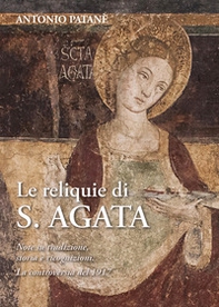 Le reliquie di S. Agata. Note su tradizione, storia e ricognizioni. La controversia del 1917 - Librerie.coop Le reliquie di S. Agata. Note su tradizione, storia e ricognizioni. La controversia del 1917 - Librerie.coop