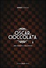 L'Oscar di cioccolata. Uno studente a Hollywood - Librerie.coop