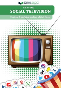 Social television. Strategie di marketing applicate alla televisione - Librerie.coop