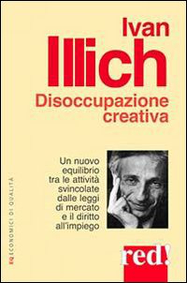 Disoccupazione creativa. Un nuovo equilibrio tra le attività svincolate dalle leggi di mercato e il diritto all'impiego - Librerie.coop Disoccupazione creativa. Un nuovo equilibrio tra le attività svincolate dalle leggi di mercato e il diritto all'impiego - Librerie.coop