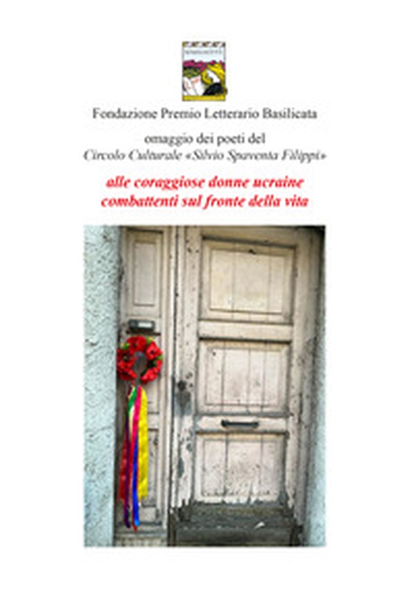Omaggio dei poeti del Circolo Culturale «Silvio spaventa Filippi» alle coraggiose donne ucraine combattenti sul fronte della vita - Librerie.coop Omaggio dei poeti del Circolo Culturale «Silvio spaventa Filippi» alle coraggiose donne ucraine combattenti sul fronte della vita - Librerie.coop