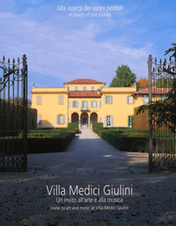 Villa Medici Giulini. Un'invito all'arte e alla musica - Librerie.coop Villa Medici Giulini. Un'invito all'arte e alla musica - Librerie.coop