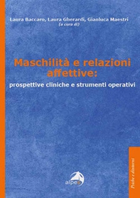 Maschilità e relazioni affettive: prospettive cliniche e strumenti operativi - Librerie.coop