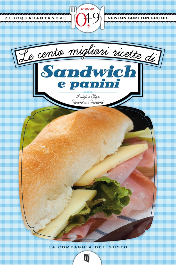 Le cento migliori ricette di sandwich e panini - Librerie.coop Le cento migliori ricette di sandwich e panini - Librerie.coop