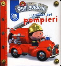 Il camion dei pompieri. Oggi guido io - Librerie.coop