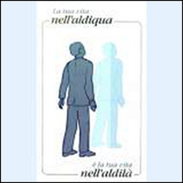 La tua vita nell'aldiqua è la tua vita nell'aldilà - Librerie.coop La tua vita nell'aldiqua è la tua vita nell'aldilà - Librerie.coop