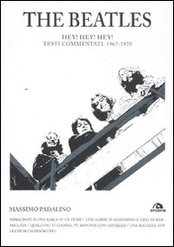 The Beatles. Hey! Hey! Hey! Testi commentati 1967-1970 - Librerie.coop The Beatles. Hey! Hey! Hey! Testi commentati 1967-1970 - Librerie.coop