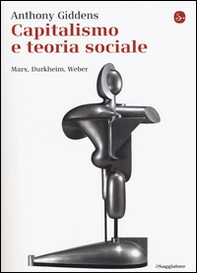 Capitalismo e teoria sociale. Marx, Durkheim, Weber - Librerie.coop Capitalismo e teoria sociale. Marx, Durkheim, Weber - Librerie.coop
