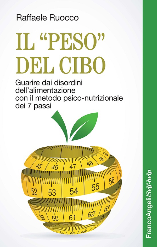 Il "peso" del cibo. Guarire dai disordini dell'alimentazione con il metodo psico-nutrizionale dei 7 passi - Librerie.coop Il "peso" del cibo. Guarire dai disordini dell'alimentazione con il metodo psico-nutrizionale dei 7 passi - Librerie.coop