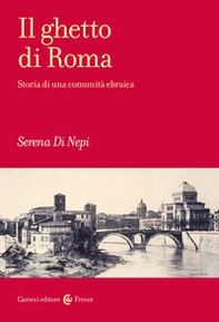 Il ghetto di Roma. Storia di una comunità ebraica - Librerie.coop