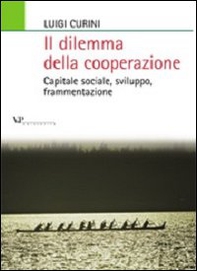 Il dilemma della cooperazione. Capitale sociale, sviluppo, frammentazione - Librerie.coop Il dilemma della cooperazione. Capitale sociale, sviluppo, frammentazione - Librerie.coop