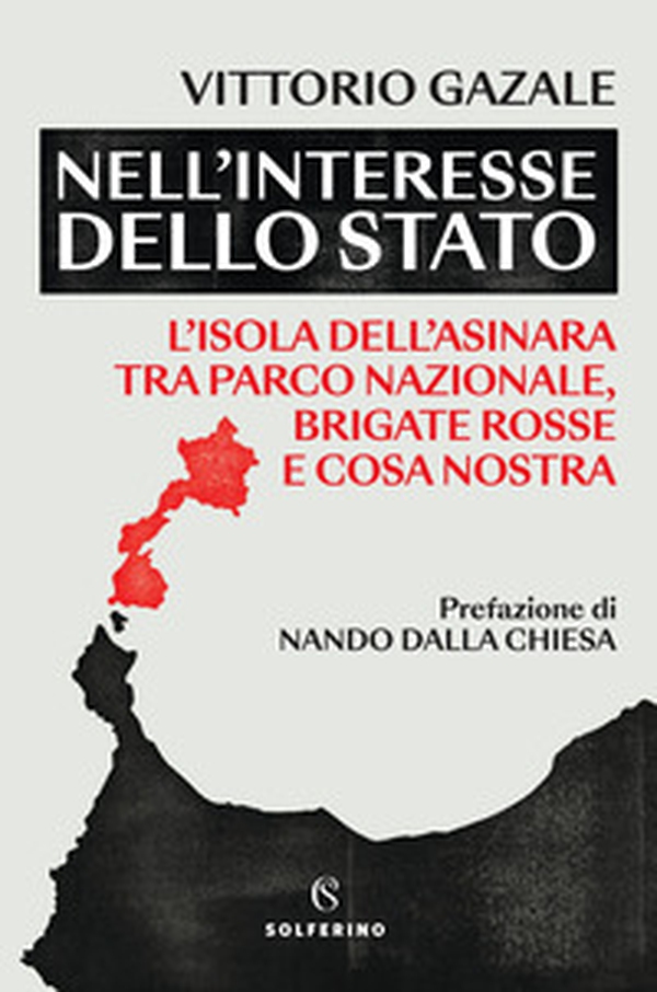 Nell'interesse dello Stato. L'isola dell'Asinara tra Parco nazionale, Brigate rosse e Cosa nostra - Librerie.coop Nell'interesse dello Stato. L'isola dell'Asinara tra Parco nazionale, Brigate rosse e Cosa nostra - Librerie.coop