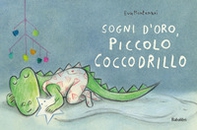 Sogni d'oro, piccolo coccodrillo - Librerie.coop
