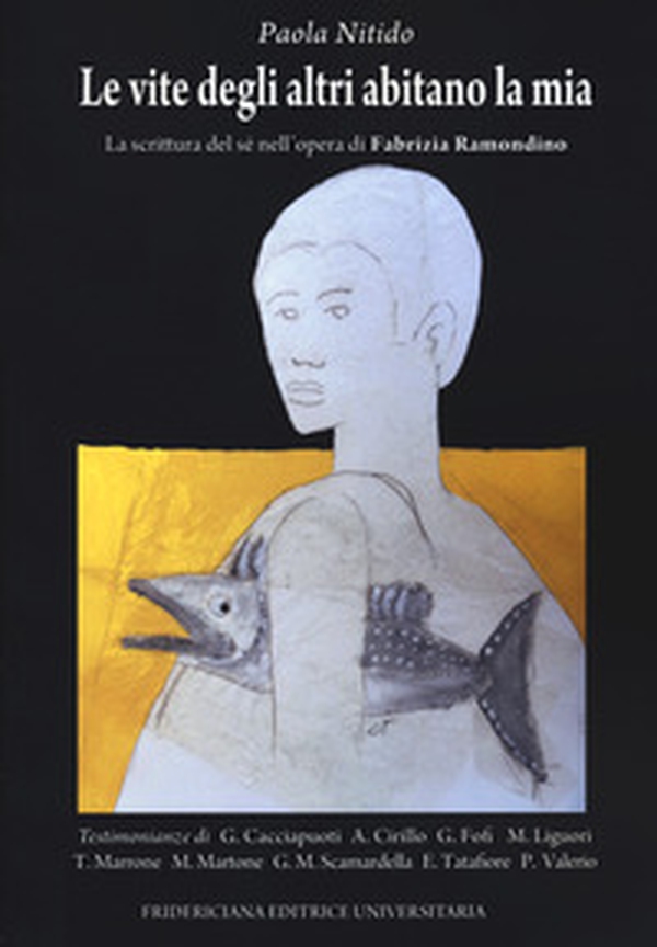 Le vite degli altri abitano la mia. La scrittura del sé nell'opera di Fabrizia Ramondino - Librerie.coop Le vite degli altri abitano la mia. La scrittura del sé nell'opera di Fabrizia Ramondino - Librerie.coop